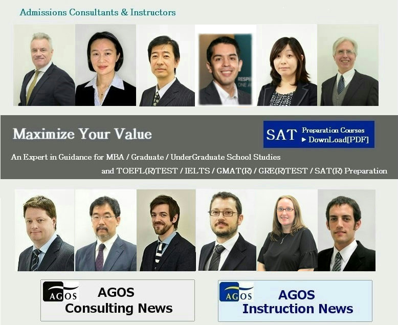 An Expert in Guidance for MBA / Graduate/ Undergraduate School Studies and TOEFL(R)TEST / IELTS / GMAT(R) / GRE(R)TEST / SAT(R)Preparation